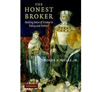Roger A. Pielke Jr. – The Honest Broker: Making Sense of Science in Policy and Politics – Tascabile