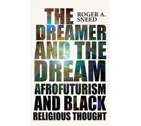 Roger A Sneed The Dreamer and the Dream (Copertina rigida)