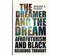 Roger A Sneed The Dreamer and the Dream (Tascabile)