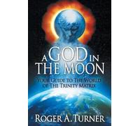Roger A Turner A God in the Moon (Tascabile)