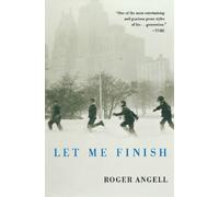 Roger Angell Let Me Finish (Tascabile)
