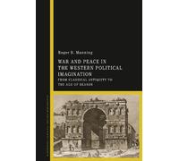 Roger B. Manning War and Peace in the Western Political Imagination (Tascabile)