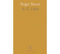 Roger Bacon: Essays Contributed By Various Writers On The Occasion Of The Commemoration Of The Seventh Centenary Of His Birth