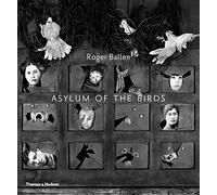 Roger Ballen, Asylum of the Birds