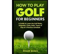 Roger Banks How to Play Golf For Beginners (Tascabile) Golf for Beginners
