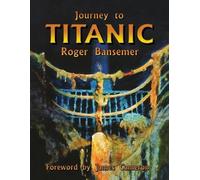 Roger Bansemer Journey to Titanic (Tascabile)