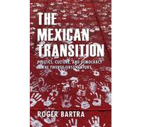 Roger Bartra The Mexican Transition (Copertina rigida)