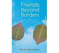 Roger Baumgarte Friends Beyond Borders (Tascabile)