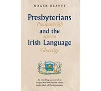 Roger Blaney Presbyterians and the Irish Language (Tascabile)