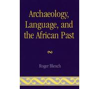 Roger Blench Archaeology, Language, and the African Past (Tascabile)
