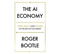 The Ai Economy: Work, Wealth, and Welfare in the Age of the Robot