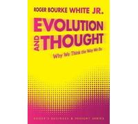 Roger Bourke White Jr. Evolution and Thought (Tascabile)