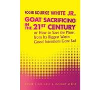 Roger Bourke White Jr Goat Sacrificing in the 21st Century (Tascabile)