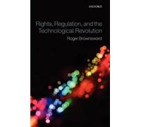 Roger Brownswor Rights, Regulation, and the Technological Rev (Copertina rigida)