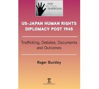Roger Buckley US-Japan Human Rights Diplomacy Post 1945 (Copertina rigida)