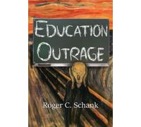 Roger C Schank Education Outrage (Tascabile)