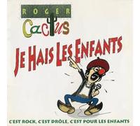Roger Cactus - Je Hais Les Enfants