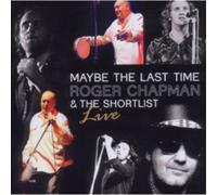 Roger Chapman and The Short List Maybe the Last Time 2011 Album