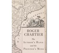 Roger Chartier The Author's Hand and the Printer's Mind (Tascabile)