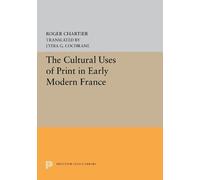 Roger Chartier The Cultural Uses of Print in Early Modern France (Tascabile)