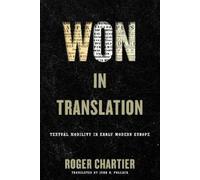 Roger Chartier Won in Translation (Copertina rigida) Material Texts
