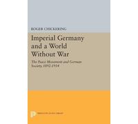 Roger Chickering Imperial Germany and a World Without War (Tascabile)
