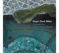 Roger Clark Miller Curiousity for Solo Electric Guitar Ensemble (CD) Album