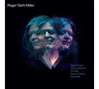 Roger Clark Miller - Eight Dream Interpretations for Solo Electric Guitar Ensemble