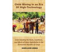 Roger-Claude Liwang Child Mining in an Era of High-Technolog (Copertina rigida)