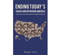 Roger Cole Ending Today's Chaos And Repairing America (Copertina rigida)