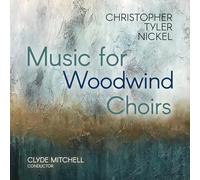 Christopher Tyler Nicke Christopher Tyler Nickel: Music for Woodwind Choir (CD)