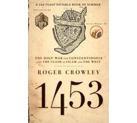 1453: The Holy War for Constantinople And the Clash of Islam And the West
