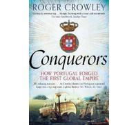 Roger Crowley – Conquerors: How Portugal Forged the First Global Impire – Tascabile
