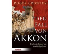 Roger Crowley Norbert Der Fall von Akkon: Der letzte Kampf um das H (Tascabile)
