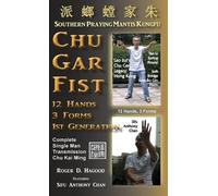 Chu Gar Fist: Complete Single Man Training by Roger D Hagood