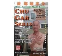 Chu Gar Skills: Yang Clan and Huizhou Hakka Mantis by Roger D Hagood