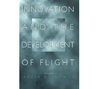 Roger D. Launius Innovation and the Development of Flight (Copertina rigida)