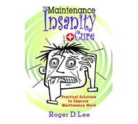 Roger D. Lee The Maintenance Insanity Cure (Copertina rigida)