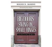 Roger D Mardis Big Doors Swing on Small Hinges (Tascabile)