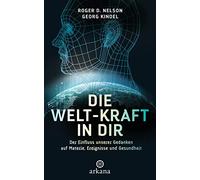 Roger D. Nelson Die Welt-Kraft in dir: Der Einfluss unserer G (Copertina rigida)