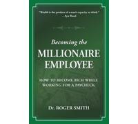 Roger D Smith Becoming the Millionaire Employee (Tascabile)
