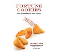 Roger D Smith Fortune Cookies (Tascabile) Building a Better Life