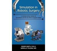 Roger D Smith Mireille Truong Simulation in Robotic Surgery (Tascabile)
