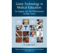Roger D Smith Simulation and Game Technology in Medical Education (Tascabile)
