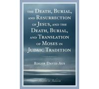 Roger David Aus The Death, Burial, and Resurrection of Jesus and the (Tascabile)