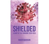 Roger Davidson 'Shielded': A Diary of the Pandemic 2020-2023 (Copertina rigida)