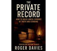 Roger Davies The Private Record: How to Build Lawful Evidence of Tru (Tascabile)