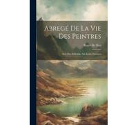 Roger de Piles Abregé De La Vie Des Peintres (Copertina rigida)