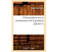 Roger de Piles Conversations Sur La Connoissance de la Peinture (Éd. (Tascabile)