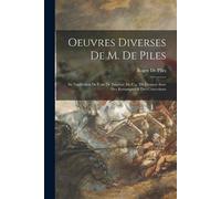Roger de Piles Oeuvres Diverses De M. De Piles (Tascabile)